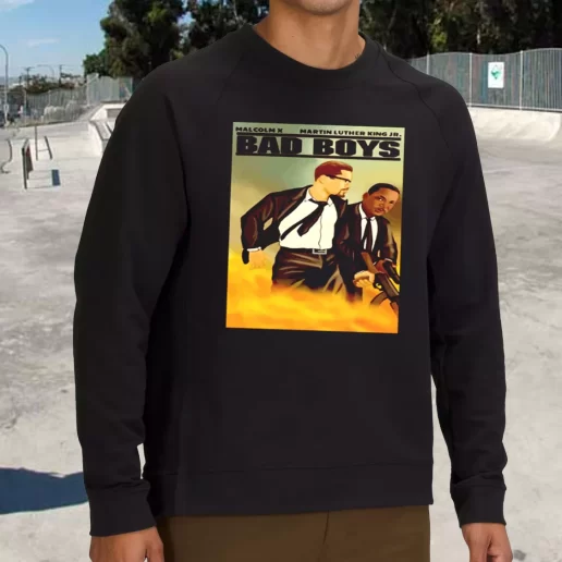 Streetwear Sweatshirt Malcolm X And Martin Luther King Jr Bad Boys 1