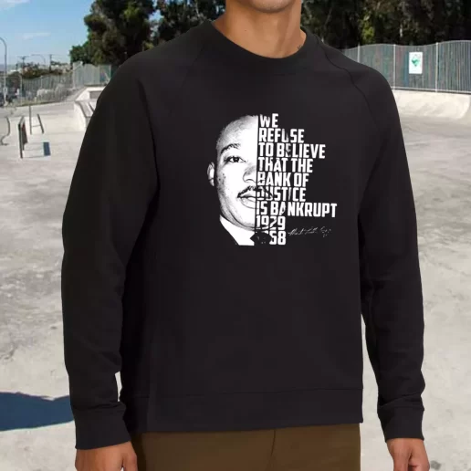 Streetwear Sweatshirt Martin Luther King Bank Of Justice Quote 1