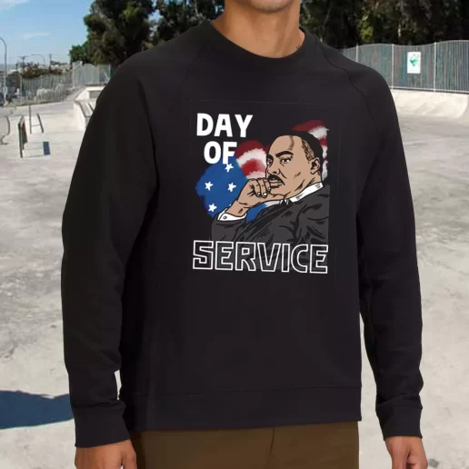 Streetwear Sweatshirt Martin Luther King Day Of Service 1