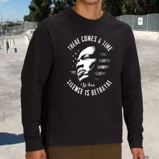 Streetwear Sweatshirt Martin Luther King Jr Silence Is Betrayal 1