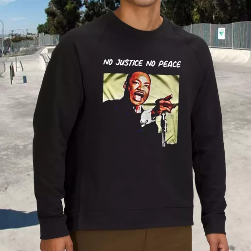 Streetwear Sweatshirt Martin Luther King No Justice No Peace 1