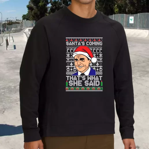 Streetwear Sweatshirt Michael Scott Santas Coming What She Said Xmas Life Sweater 1