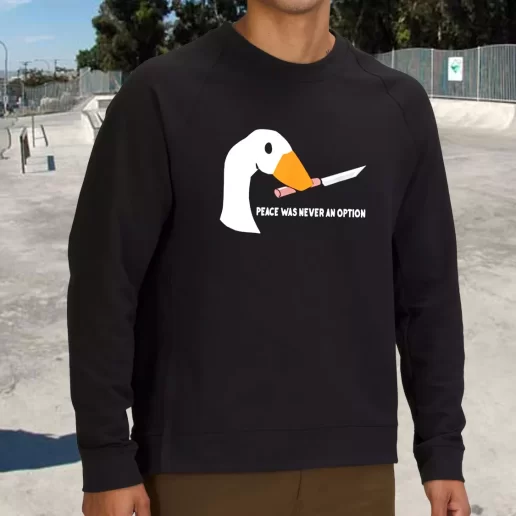 Streetwear Sweatshirt Peace Was Never An Option Funny Goose 1