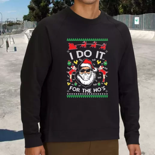 Streetwear Sweatshirt Santa I Do It For The Hos Ugly Xmas Life Sweater 1