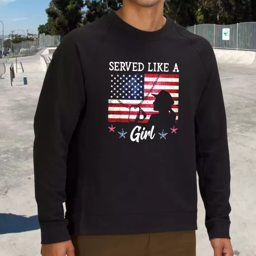 Streetwear Sweatshirt Served Like A Girl Female Army Veterans Day Gifts 1