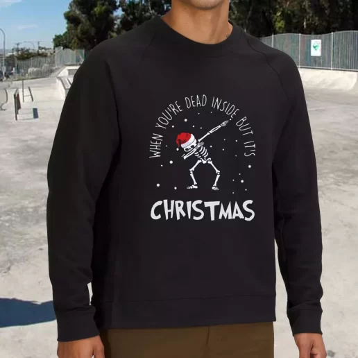 Streetwear Sweatshirt Skull Dance When Youre Dead Inside But Its Christmas Xmas Life Sweater 1