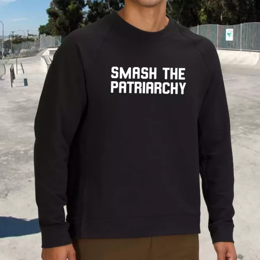 Streetwear Sweatshirt Smash The Patriarchy Tumblr Quote 1