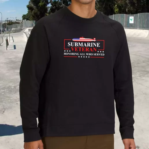 Streetwear Sweatshirt Submarine Veteran Honoring All Patriotic Navy US Army Veterans Day Gifts 1