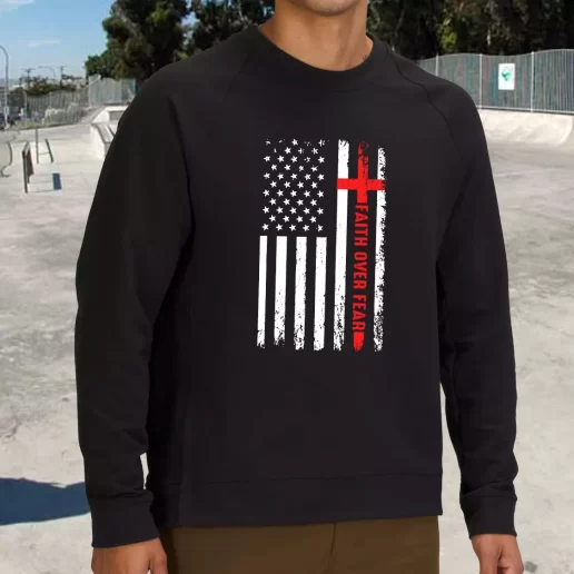 Streetwear Sweatshirt USA Patriotic Faith Over Fear Army Veterans Day Gifts 1