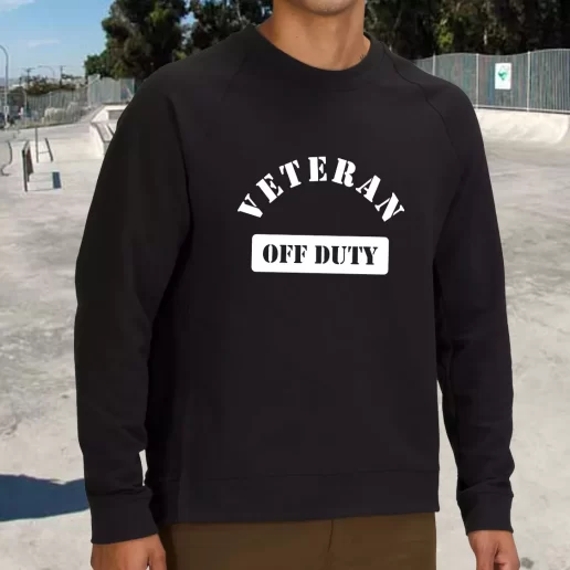 Streetwear Sweatshirt Veteran Off Duty Army Veterans Day Gifts 1