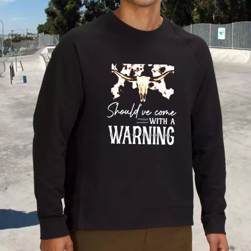 Streetwear Sweatshirt Wallen Shouldve Come With A Warning 1