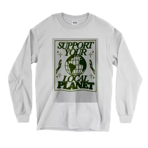 Support Your Local Planet Earth Day Long Sleeve T Shirt 1