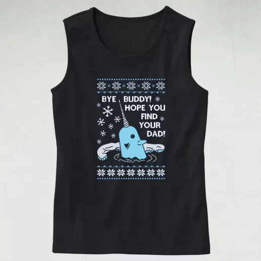 Tank Top Bye Buddy Hope You Find Your Dad Elf Narwhal Tank Top Xmas Idea 1