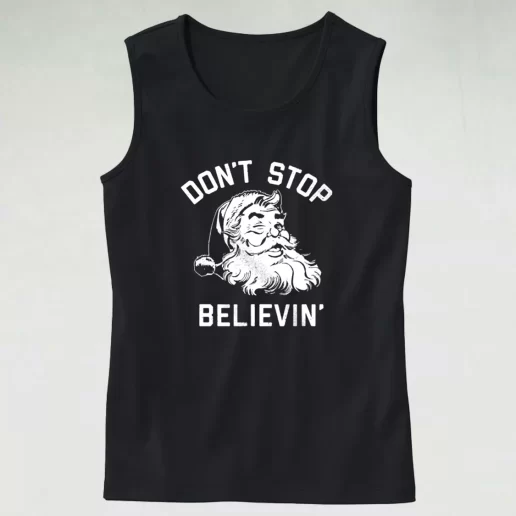 Tank Top Dont Stop Believing Santa Tank Top Xmas Idea 1