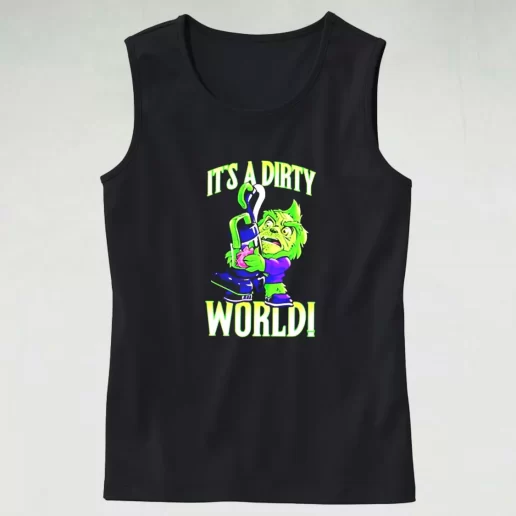 Tank Top Grinch Its A Dirty World Tank Top Xmas Idea 1