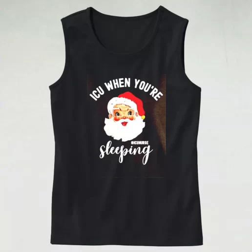 Tank Top ICU Nurse When Youre Sleeping In Christmas Tank Top Xmas Idea 1