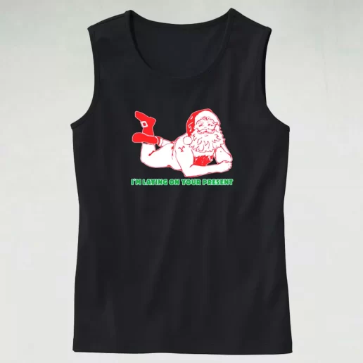 Tank Top Santa Said Im Laying On Your Present Tank Top Xmas Idea 1