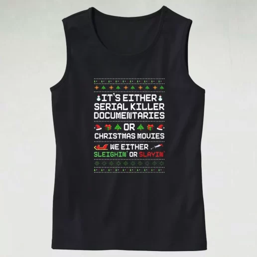 Tank Top Sleighin or Slayin Serial Killer Documentaries Tank Top Xmas Idea 1