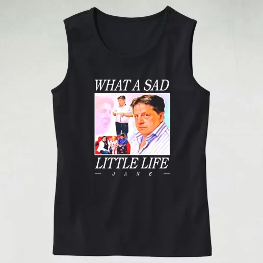 Tank Top What A Sad Little Life Jane Tank Top Xmas Idea 1