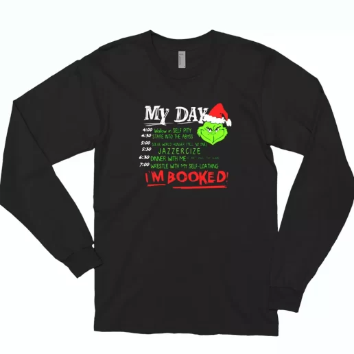 The Grinch My Day Im Booked Long Sleeve T Shirt Xmas Gift 1