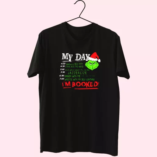 The Grinch My Day Im Booked T Shirt Xmas Design 1