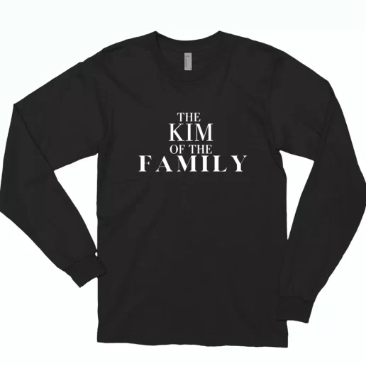 The Kim Of The Family Kardashian Trendy Long Sleeve T Shirt 1