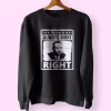 The Time Is Always Right To Do What Is Right Martin Luther King Jr MLK Sweatshirt 1