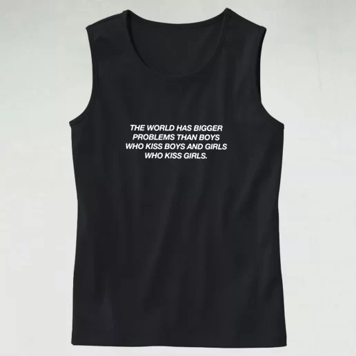 The World Has Bigger Problems Than Boys Quote Aesthetic Tank top 1