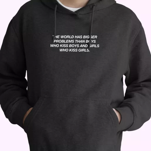 The World Has Bigger Problems Than Boys Quote Fashionable Hoodie 1