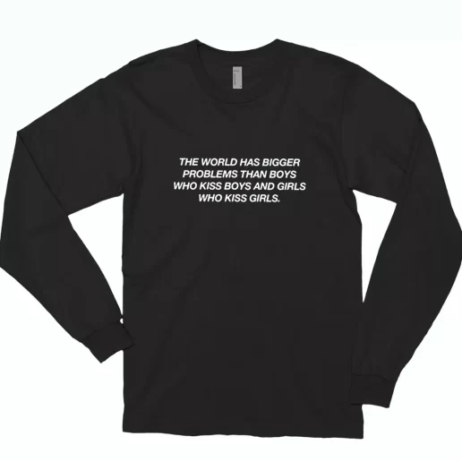 The World Has Bigger Problems Than Boys Quote Trendy Long Sleeve T Shirt 1