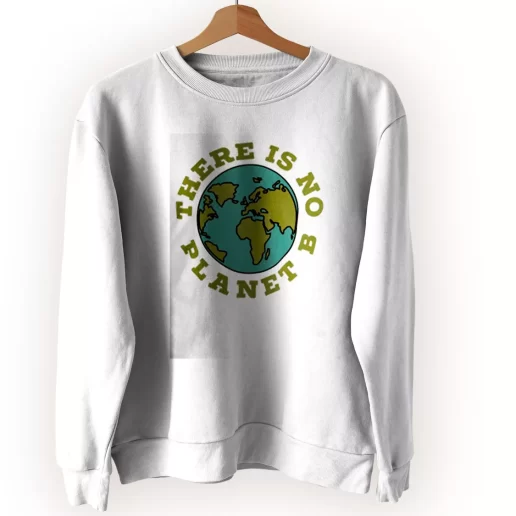 There Is No Planet B Sweatshirt Earth Day Costume 1