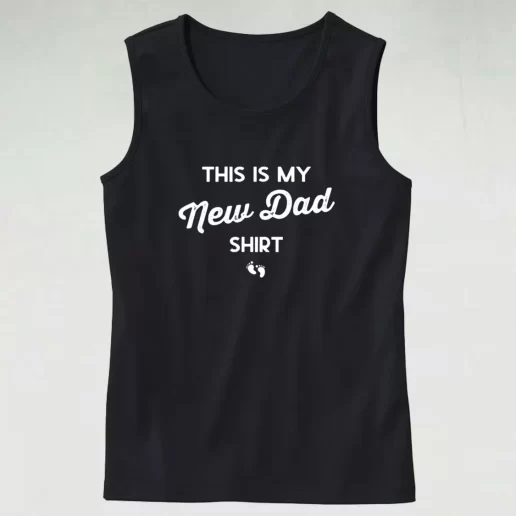 This Is My New Dad Shirt Dad Gym Tank Top 1