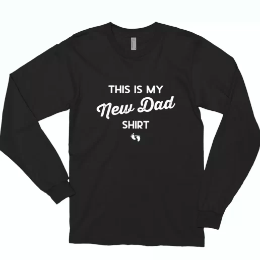 This Is My New Dad Shirt Long Sleeve T Shirt Gift 1