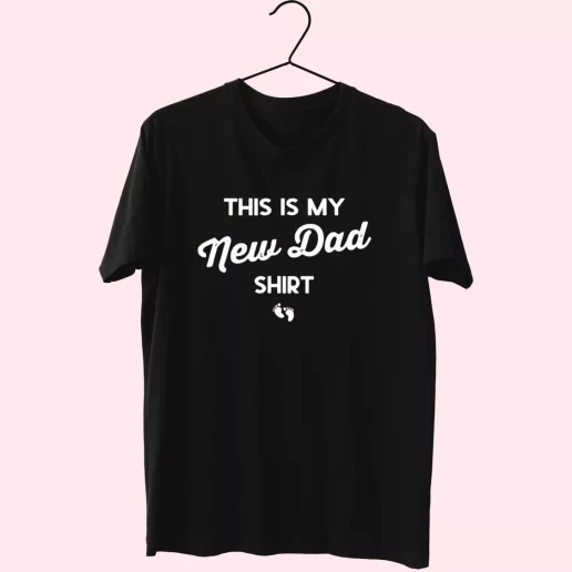 This Is My New Dad Shirt T Shirt For Dad 1