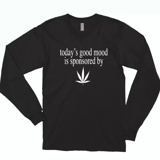 Today Good Mood Is Sponsored By Weed Trendy Long Sleeve T Shirt 1