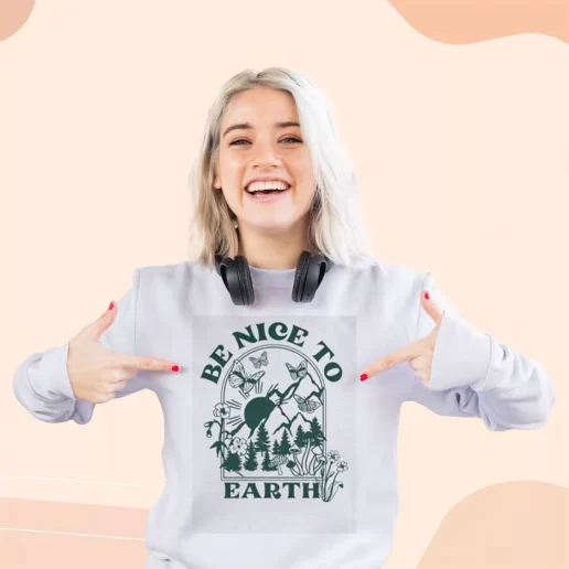 Ugly Sweatshirt Be Nice To Earth Gift For Earth Day 1