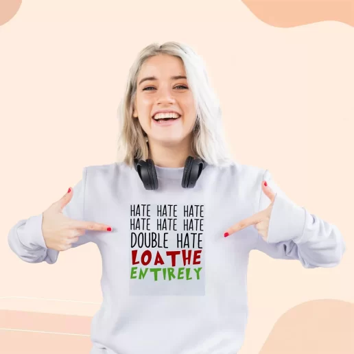 Ugly Sweatshirt Double Hate Loa The Entirely Xmas Day Outfit 1