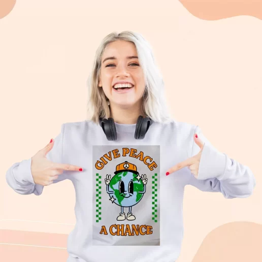 Ugly Sweatshirt Give Peace A Chance Gift For Earth Day 1