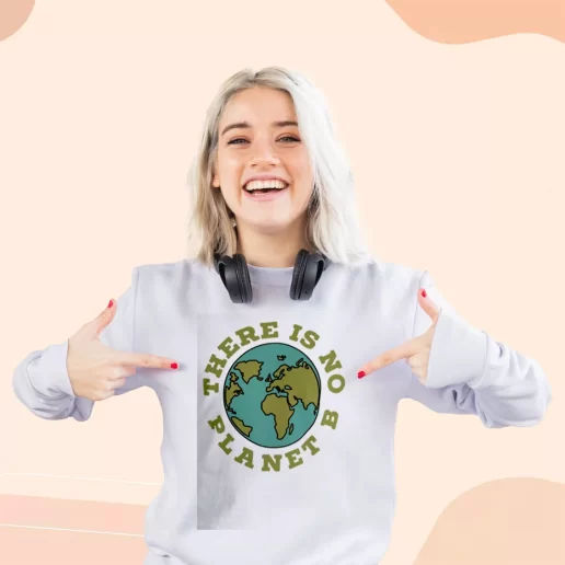 Ugly Sweatshirt There Is No Planet B Gift For Earth Day 1