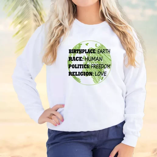 Vintage Sweatshirt Birthplace Earth Race Human Politics Freedom Love Earth Day Idea 1