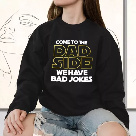 Vintage Sweatshirt Come To The Dad Side We Have Bad Jokes Gift for Father Day From Daughter 1