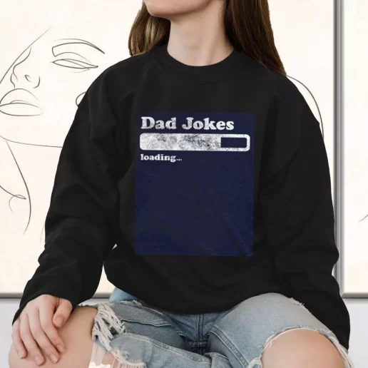 Vintage Sweatshirt Dad Joke Loading Gift for Father Day From Daughter 1