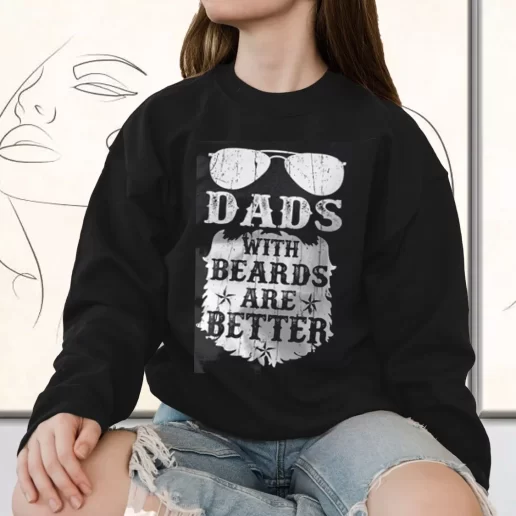 Vintage Sweatshirt Dads With Beards Are Better Gift for Father Day From Daughter 1