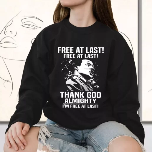 Vintage Sweatshirt Free At Last Free At Last Thank God Almighty Martin Luther King Jr 1