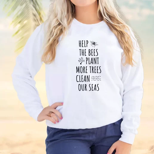 Vintage Sweatshirt Help The Bees Plant More Trees Clean Our Seas Earth Day Idea 1