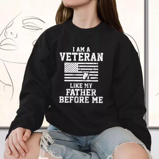 Vintage Sweatshirt I Am A Veteran Like My Father Before Me Bulk Veterans Day Gifts 1