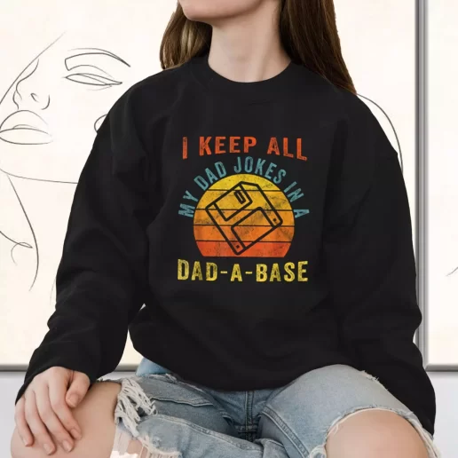 Vintage Sweatshirt I Keep All My Dad Jokes In A Dad A Base Gift for Father Day From Daughter 1