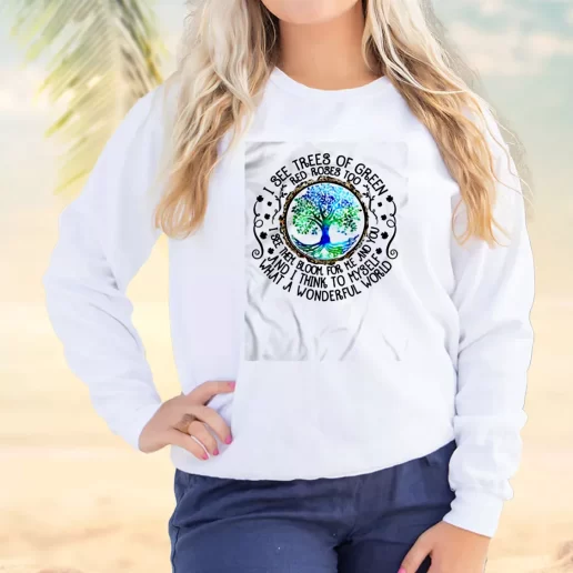 Vintage Sweatshirt I See Trees Of Green Red Roses Too Earth Day Idea 1