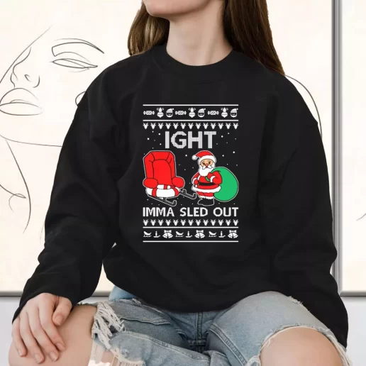 Vintage Sweatshirt Ight Imma Sled Out Meme Santa Claus Holiday Xmas Outfits 1