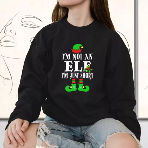 Vintage Sweatshirt Im Not An Elf Im Just Short Holiday Xmas Outfits 1